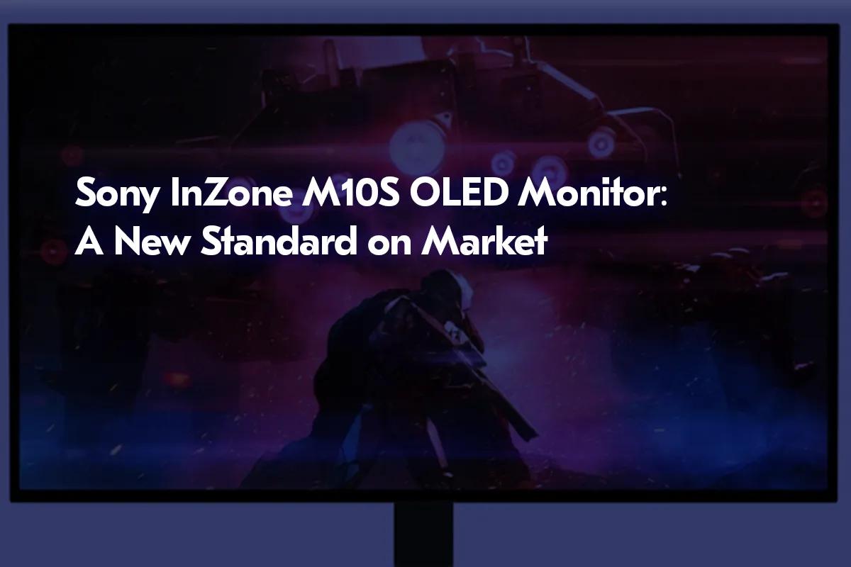 Sony InZone M10S OLED-skærm: En ny standard på markedet