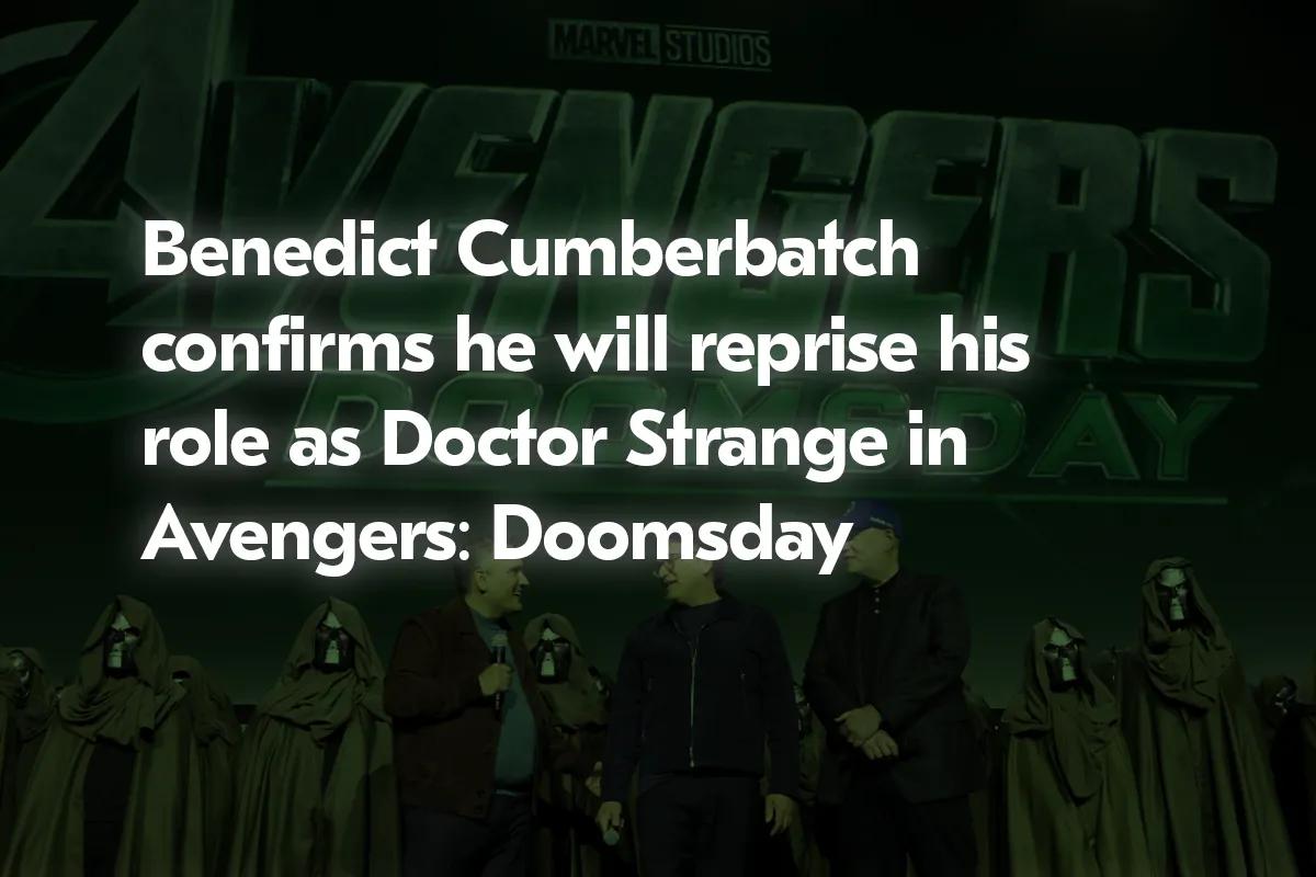 Benedict Cumberbatch bekræfter, at han vender tilbage som Doctor Strange i Avengers: Dommedag