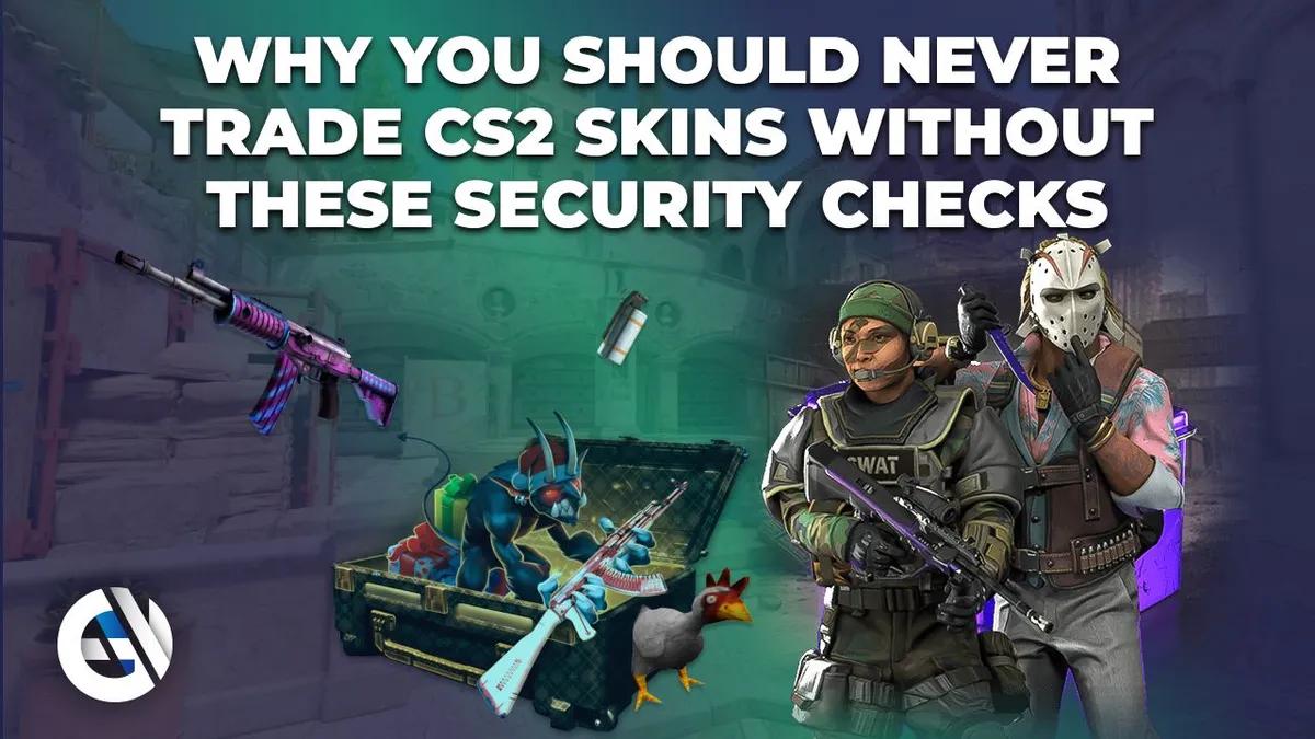 Derfor bør du aldrig handle CS2-skins uden disse sikkerhedstjek