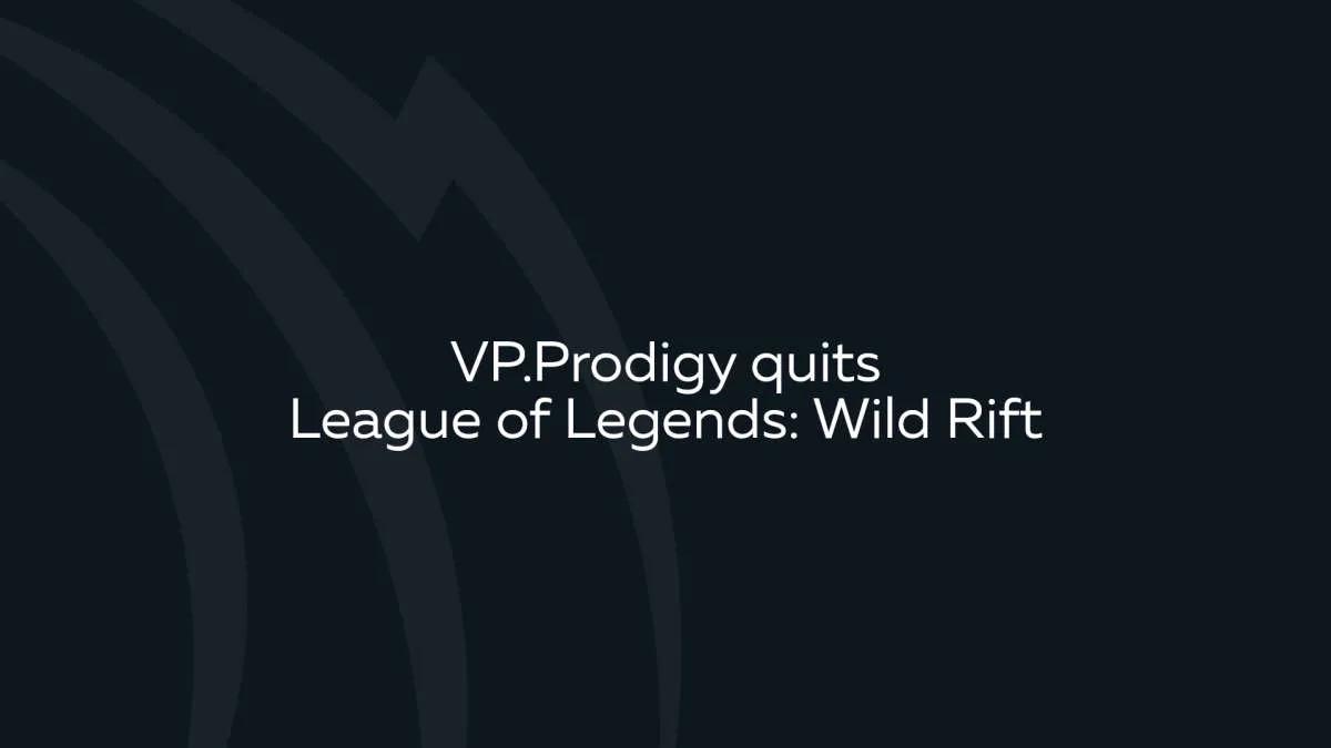 VP.Prodigy forlader Wild Rift